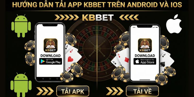 HƯỚNG DẪN TẢI APP KBBET TRÊN ANDROID VÀ IOS